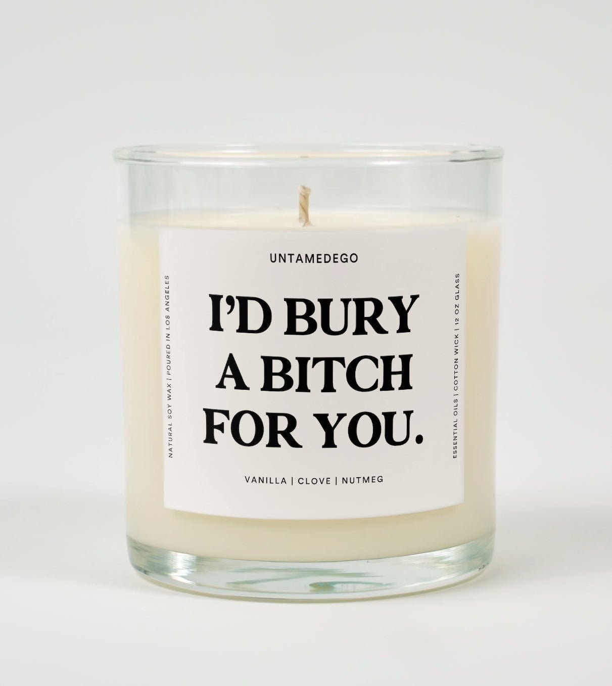 I'd Bury A Bitch For You Glass Candle UntamedEgo LLC.