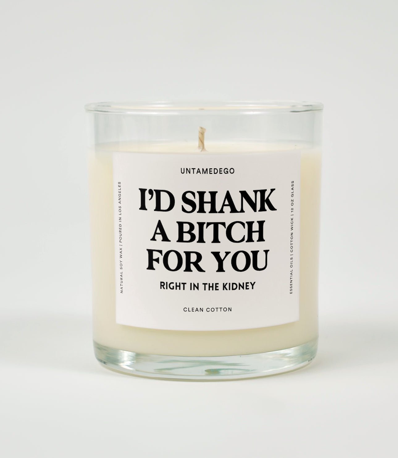 I'd Shank A Bitch For You Right In The Kidney Glass Candle UntamedEgo LLC.