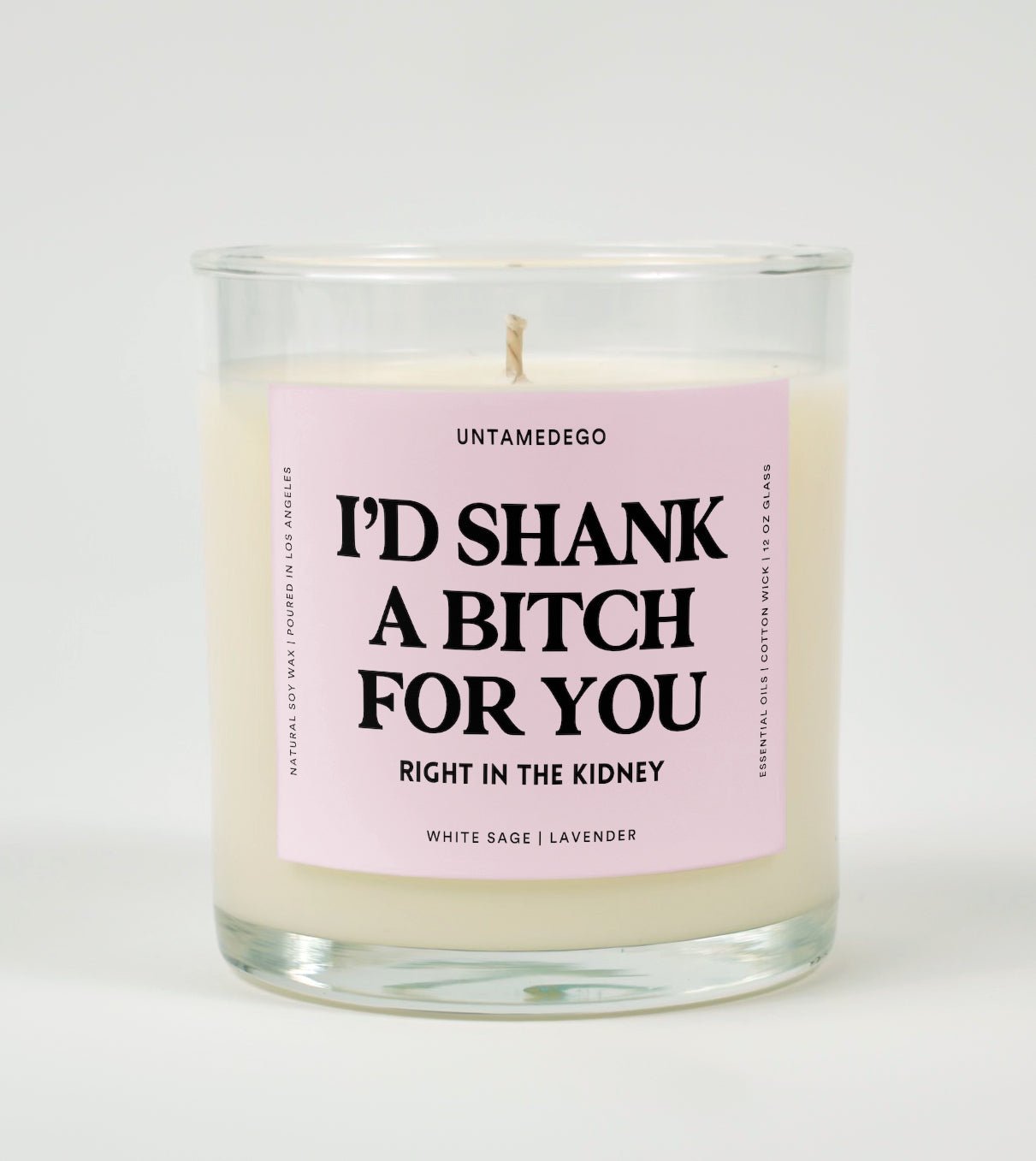 I'd Shank A Bitch For You Right In The Kidney Glass Candle UntamedEgo LLC.