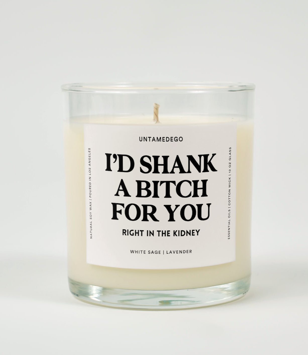 I'd Shank A Bitch For You Right In The Kidney Glass Candle UntamedEgo LLC.