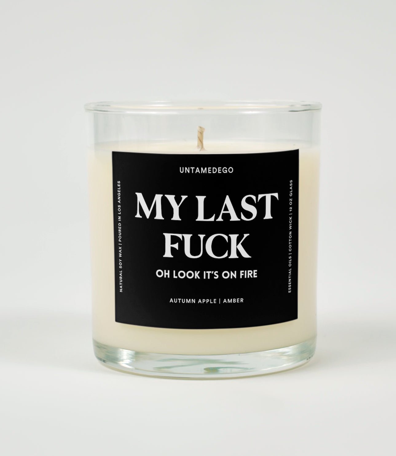 My Last Fuck Oh Look It's On Fire Glass Candle UntamedEgo LLC.
