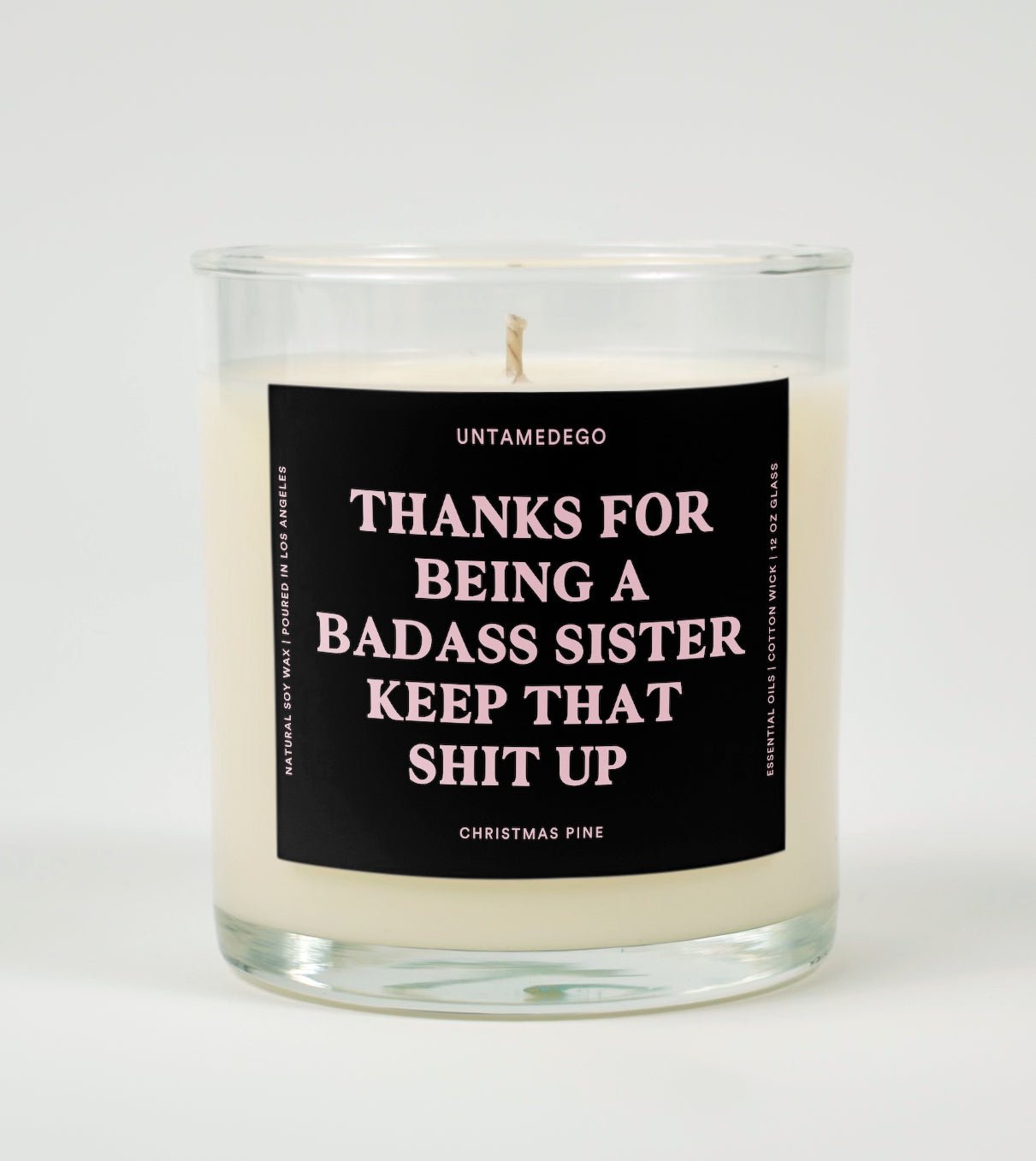 Thanks for Being A Badass Sister Keep That Shit Up Glass Candle UntamedEgo LLC.